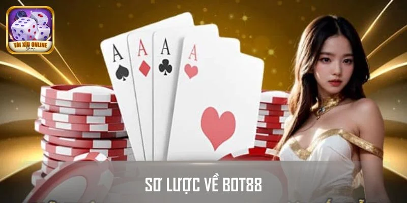 Sơ lược về BOT88