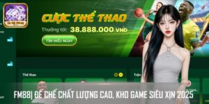 FM88| Đế Chế Chất Lượng Cao, Kho Game Siêu Xịn 2025
