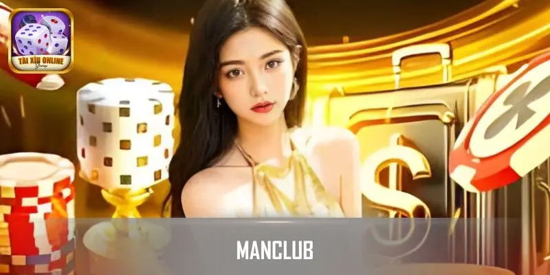 MANCLUB - Chuyên Nghiệp Minh Bạch Và Đầy Cơ Hội Chiến Thắng