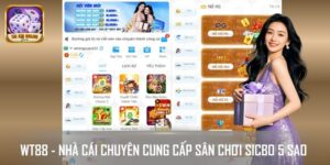 WT88 - Nhà Cái Chuyên Cung Cấp Sân Chơi Sicbo 5 Sao