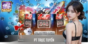PT Trực Tuyến - Casino Chuẩn Quốc Tế, Thắng Lớn Mỗi Ngày