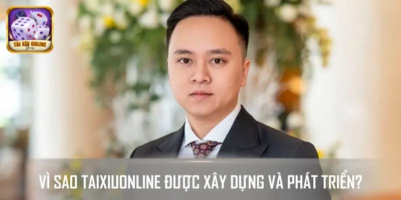 Vì sao TaiXiuOnline được xây dựng và phát triển?