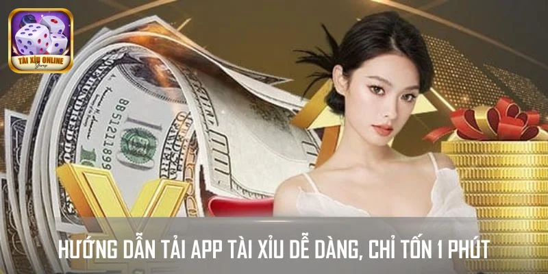 Hướng dẫn tải app tài xỉu dễ dàng, chỉ tốn 1 phút